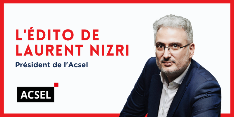Ensemble – L’édito de Laurent Nizri, Président de l’Acsel