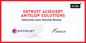 Antelop Solutions intègre le groupe américain Entrust