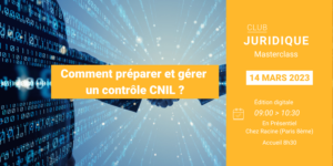 Comment préparer et gérer un contrôle CNIL ?