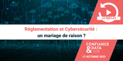 Règlementation et Cybersécurité: un mariage de raison? [Le Replay]