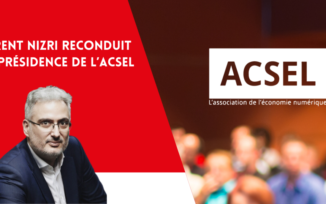 L’Acsel renouvelle son conseil d’administration et reconduit Laurent Nizri comme Président de l’Association